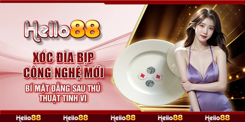 Xóc đĩa bịp công nghệ mới - Bí mật đằng sau thủ thuật tinh vi