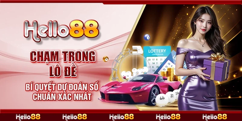 Chạm trong lô đề - Bí quyết dự đoán số chuẩn xác nhất