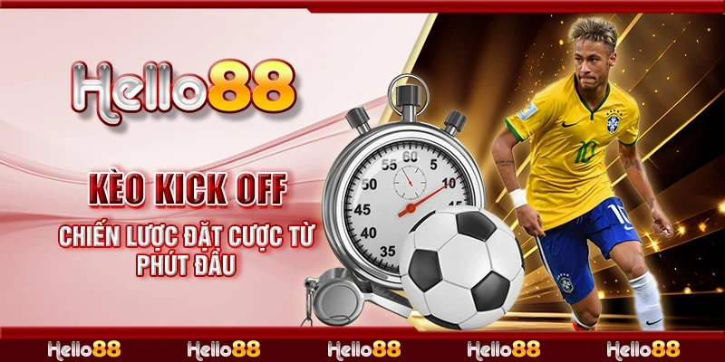 Kèo kick off - Chiến lược đặt cược từ phút đầu