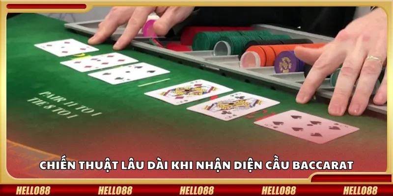 Chiến thuật lâu dài khi nhận diện cầu Baccarat