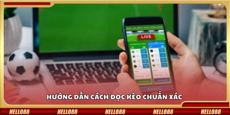 Hướng dẫn cách đọc kèo chuẩn xác 