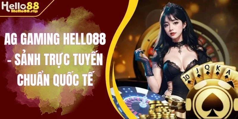 Game cổ điển tích hợp tại AG gaming Hello88