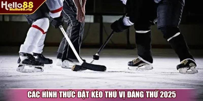 Các hình thức đặt kèo thú vị đáng thử 2025