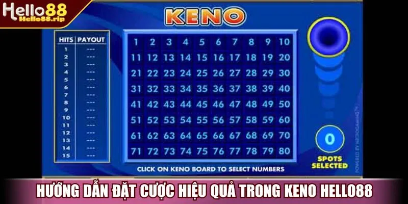 Hướng dẫn đặt cược hiệu quả trong Keno Hello88