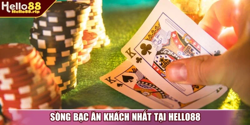 Sòng bạc ăn khách nhất tại Hello88
